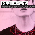 Reshape 15, wearable technology competition