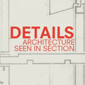 Inaugura la mostra "Details, architecture seen in section"