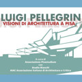 Luigi Pellegrin, visioni di architettura a Pisa