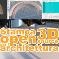 Stampa 3D open source per l'architettura
