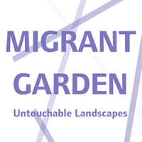 Migrant Garden. Untouchable Landscapes