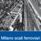 Milano. Scali ferroviari e trasformazioni urbane