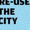 Re-use the city