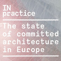 IN pratice, l'architettura in Europa. A confronto il lavoro dei migliori studi europei