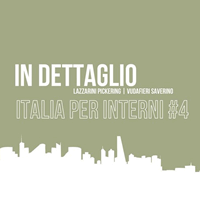 In Dettaglio. Italia per Interni #4: l'interior designer guardato con la lente d'ingrandimento