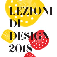 Lezioni di Design 2018: appuntamenti su storia, creatività e mercato del design