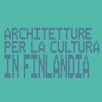 Architetture per la cultura in Finlandia. Incontro con JKMM Architects e ALA Architects