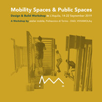 Mobility Spaces & Public Places. A L'Aquila per realizzare progetti collettivi site specific su mobilità e spazio pubblico