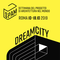 SPAM - Dream City, arriva a Roma il primo festival dell'architettura. Ecco gli eventi e gli ospiti in programma