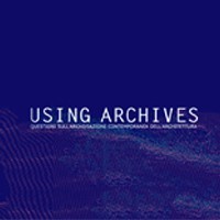 Using Archives, l'archiviazione contemporanea dell'architettura. Incontro con Zaha Hadid Architects, Citterio e Nervi
