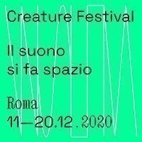 Creature Festival 2020 - a dicembre l'architettura inaccessibile di Roma si esplora attraverso il suono