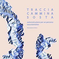 Traccia Cammina Sosta. Autocostruzione per un percorso escursionistico
