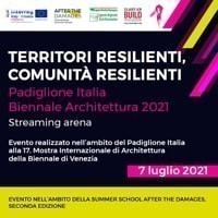 Comunità e territori resilienti: il post-disastro al Padiglione Italia - La Biennale di Venezia