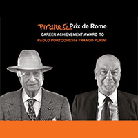 Piranesi Prix de Rome alla carriera a Franco Purini e Paolo Portoghesi, doppia lectio magistralis per la consegna del premio
