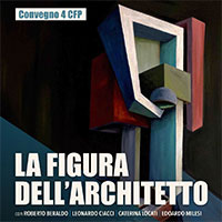 La figura dell'architetto raccontata da Roberto Beraldo, Leonardo Ciacci, Caterina Locati ed Edoardo Milesi