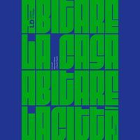 Abitare la casa, abitare la città: il senso dello spazio domestico oggi