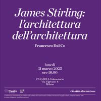 Francesco Dal Co ricorda James Stirling: metodo e architetture