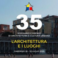 L'architettura e i luoghi: a Camerino la 35ª edizione del Seminario e Premio di Architettura e Cultura Urbana