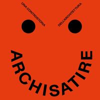 Archisatire. Una controstoria dell'architettura oltre i manuali