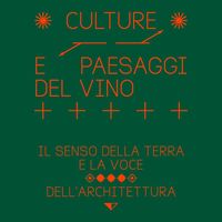 Culture e paesaggi del vino. Il senso della terra e la voce dell'architettura