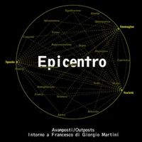 Epicentro: progettare la città contemporanea dagli avamposti di Francesco di Giorgio Martini