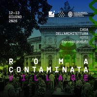 Roma Contaminata: un villaggio culturale nel giardino della Casa dell'Architettura