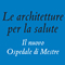 Le Architetture per la salute. Il nuovo Ospedale di Mestre